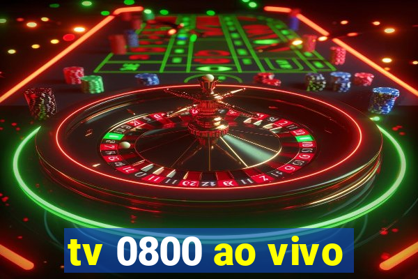 tv 0800 ao vivo